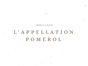 L'appellation Pomerol - Les appellations viticoles - Le Clos des Grands Crus