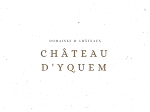 Château d'Yquem - Domaines & Châteaux - Le Clos des Grands Crus