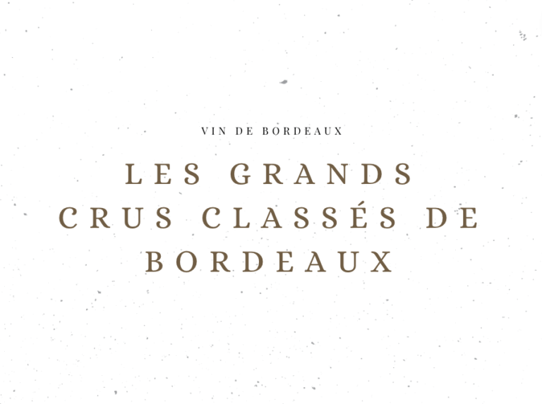 Les Grands Crus Classés de Bordeaux - Le Vin de Bordeaux - Le Clos des Grands Crus