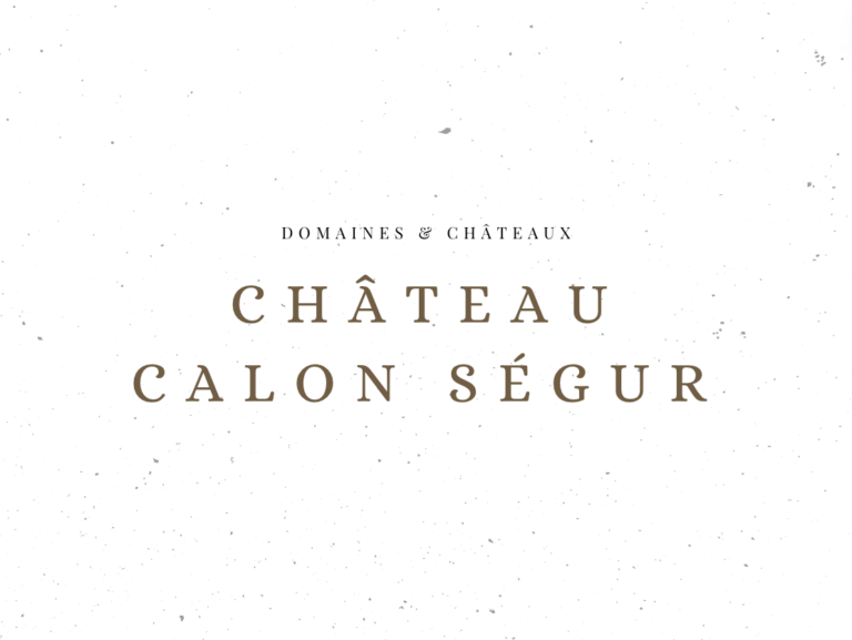 Château Calon Ségur - Domaines & Châteaux - Le Clos des Grands Crus