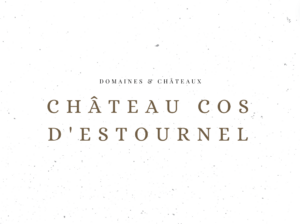 Château Cos d'Estournel - Domaines & Châteaux - Le Clos des Grands Crus