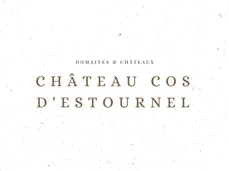 Château Cos d'Estournel - Domaines & Châteaux - Le Clos des Grands Crus