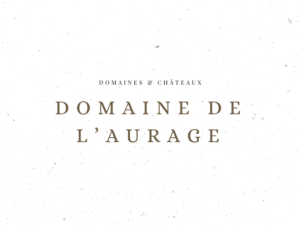 Domaine de l'Aurage - Domaines & Châteaux - Le Clos des Grands Crus